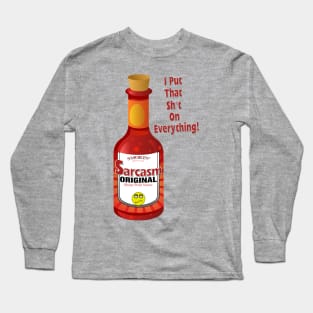 I Put that Sh*t on Everything Long Sleeve T-Shirt